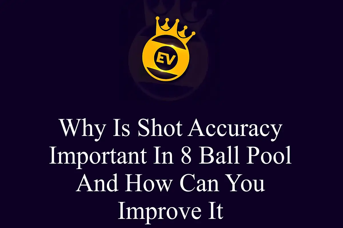 Why Is Shot Accuracy Important In 8 Ball Pool And How Can You Improve It